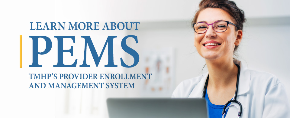 Introducing PEMS. The new provider enrollment and management system