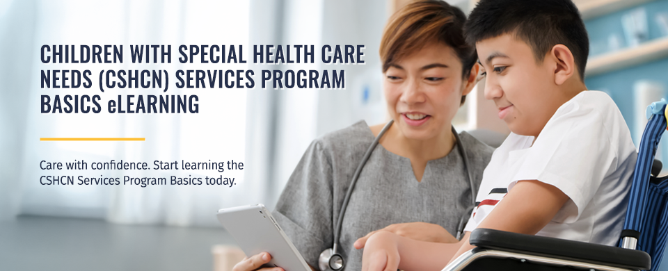 Children with Special Health Care Needs Services Program Basic eLearning