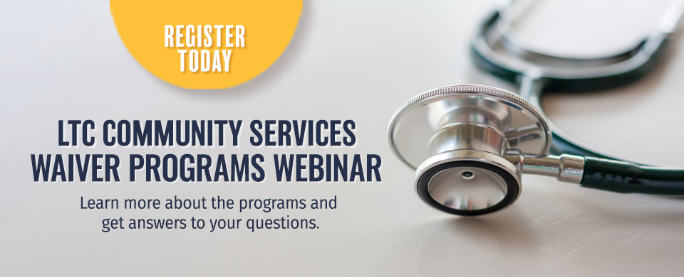 Register today for the Long Term Care Community Services Waiver Programs Webinar